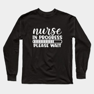 Nurse in progress please wait - funny joke/pun (white) Long Sleeve T-Shirt